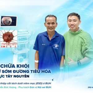 Bệnh viện Đại học Y dược Buôn Ma Thuột: Ứng dụng kỹ thuật ESD trong chẩn đoán và điều trị bệnh nhân ung thư dạ dày giai đoạn sớm