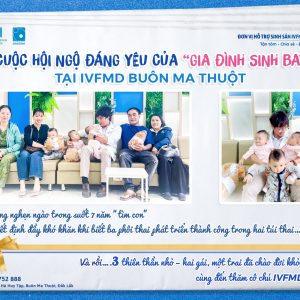CUỘC HỘI NGỘ ĐÁNG YÊU CỦA “GIA ĐÌNH SINH BA” CÙNG ĐỘI NGŨ IVFMD BUÔN MA THUỘT