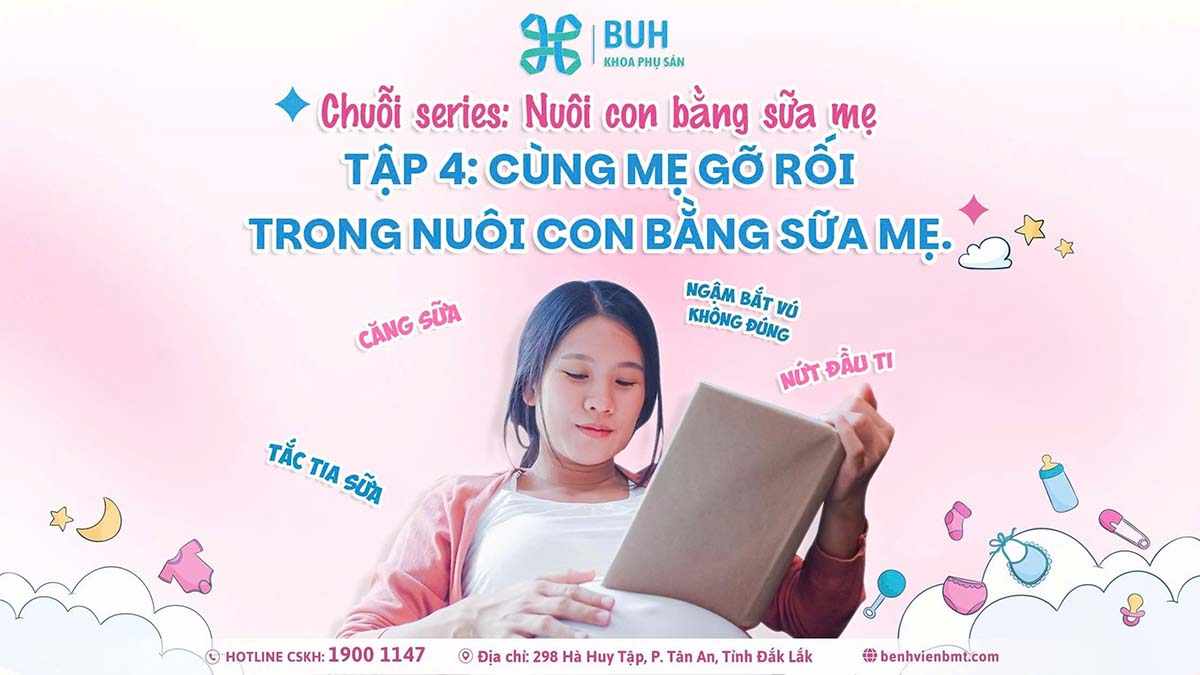 TẬP 4: CÙNG MẸ GỠ RỐI TRONG NUÔI CON BẰNG SỮA MẸ.
