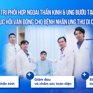 ĐIỀU TRỊ PHỐI HỢP NGOẠI THẦN KINH & UNG BƯỚU TẠI BUH
