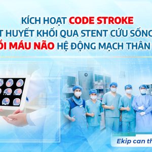 KÍCH HOẠT CODE STROKE – HÚT HUYẾT KHỐI QUA STENT CỨU SỐNG CA ĐỘT QUỴ NHỒI MÁU NÃO HỆ ĐỘNG MẠCH THÂN NỀN PHỨC TẠP