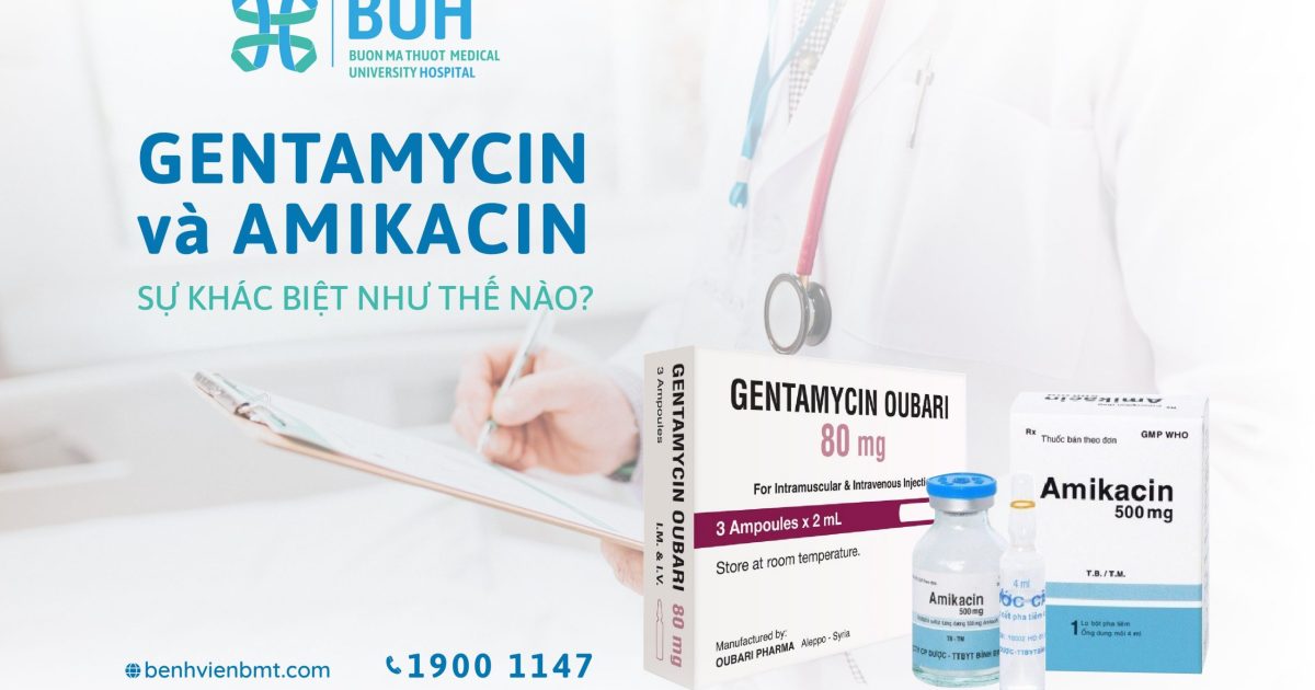 GENTAMYCIN VÀ AMIKACIN SỰ KHÁC BIỆT NHƯ THẾ NÀO